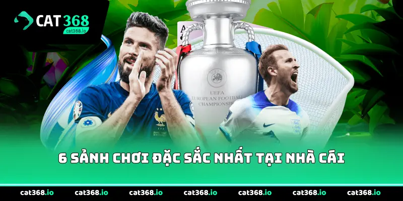 6 sảnh chơi đặc sắc nhất tại nhà cái